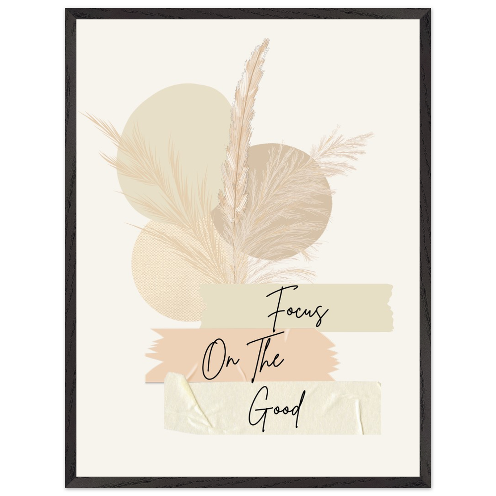 Focus On The Good - Premium Wooden Framed Poster